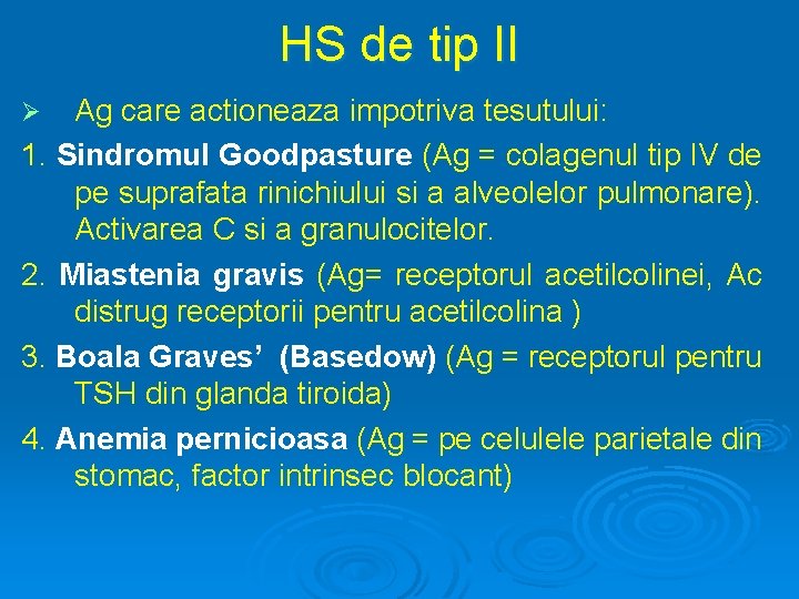 HS de tip II Ag care actioneaza impotriva tesutului: 1. Sindromul Goodpasture (Ag =