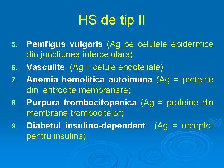 HS de tip II 5. 6. 7. 8. 9. Pemfigus vulgaris (Ag pe celulele