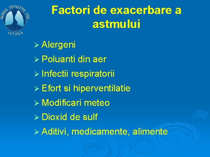 Factori de exacerbare a astmului Ø Alergeni Ø Poluanti Ø Infectii Ø Efort din