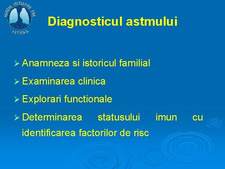 Diagnosticul astmului Ø Anamneza si istoricul familial Ø Examinarea Ø Explorari clinica functionale Ø