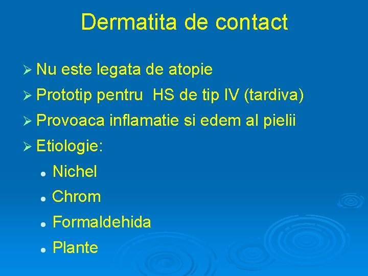 Dermatita de contact Ø Nu este legata de atopie Ø Prototip pentru HS de