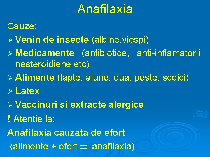 Anafilaxia Cauze: Ø Venin de insecte (albine, viespi) Ø Medicamente (antibiotice, anti-inflamatorii nesteroidiene etc)