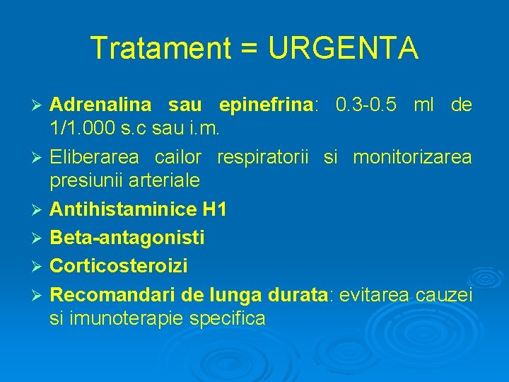 Tratament = URGENTA Ø Ø Ø Adrenalina sau epinefrina: 0. 3 -0. 5 ml