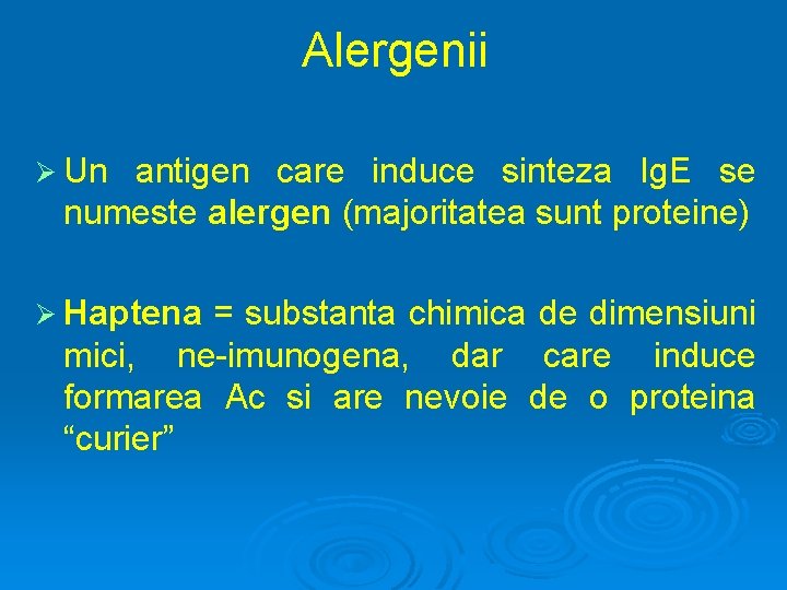 Alergenii Ø Un antigen care induce sinteza Ig. E se numeste alergen (majoritatea sunt