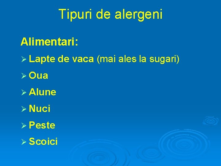 Tipuri de alergeni Alimentari: Ø Lapte Ø Oua Ø Alune Ø Nuci Ø Peste