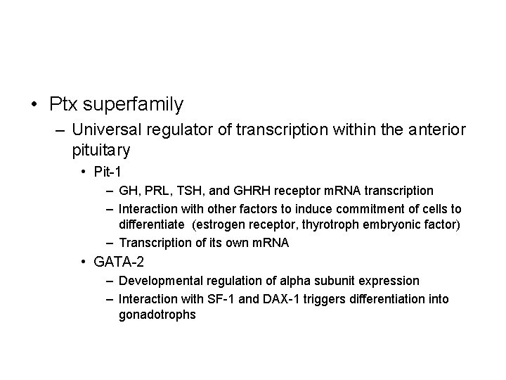  • Ptx superfamily – Universal regulator of transcription within the anterior pituitary •