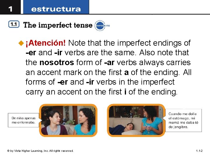 u ¡Atención! Note that the imperfect endings of -er and -ir verbs are the