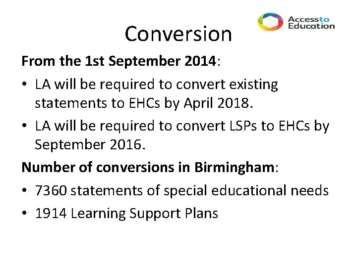 Conversion From the 1 st September 2014: • LA will be required to convert