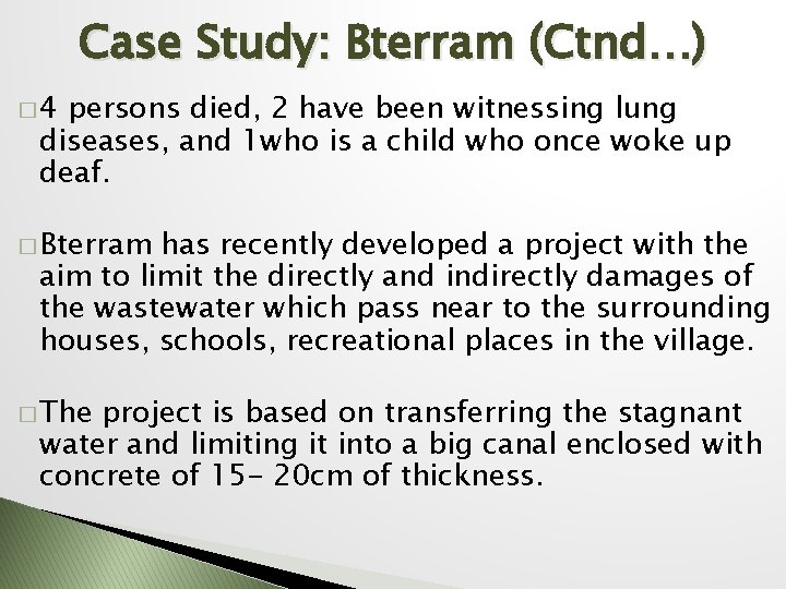 Case Study: Bterram (Ctnd…) � 4 persons died, 2 have been witnessing lung diseases,