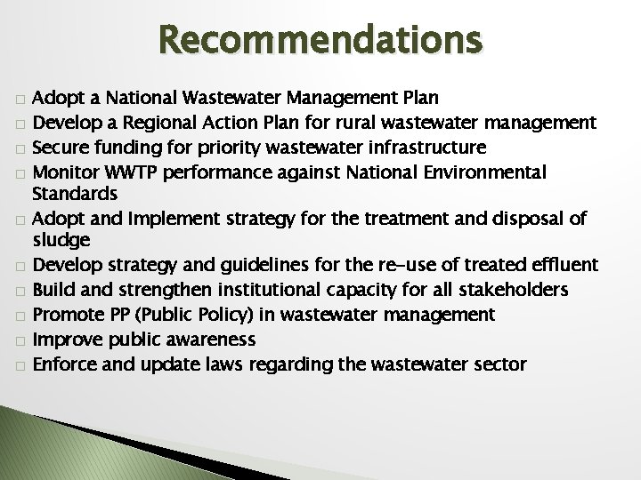 Recommendations � � � � � Adopt a National Wastewater Management Plan Develop a