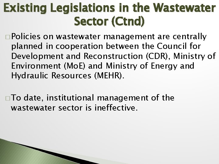 Existing Legislations in the Wastewater Sector (Ctnd) � Policies on wastewater management are centrally