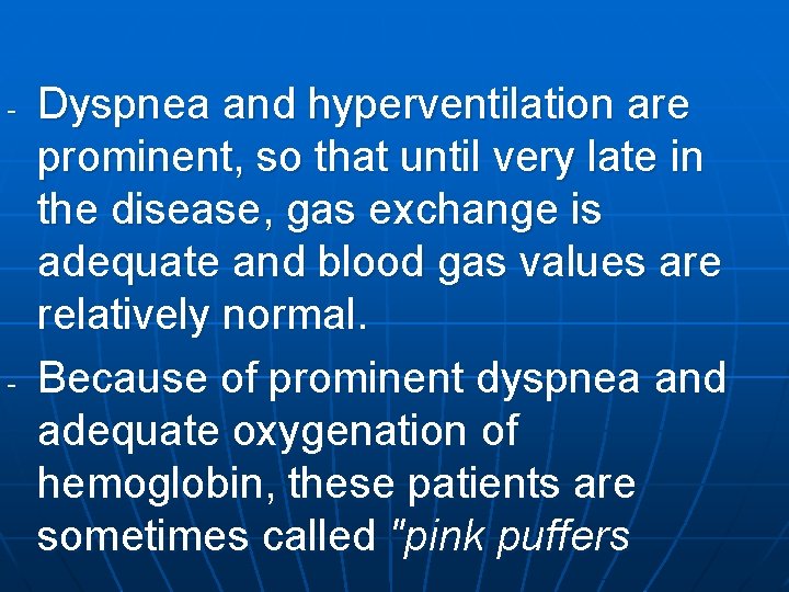 - - Dyspnea and hyperventilation are prominent, so that until very late in the