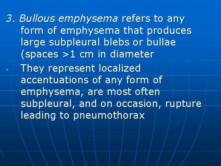 3. Bullous emphysema refers to any form of emphysema that produces large subpleural blebs
