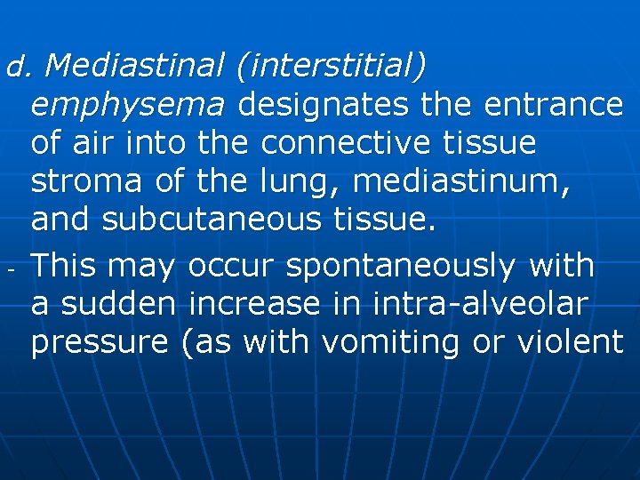 d. Mediastinal (interstitial) - emphysema designates the entrance of air into the connective tissue