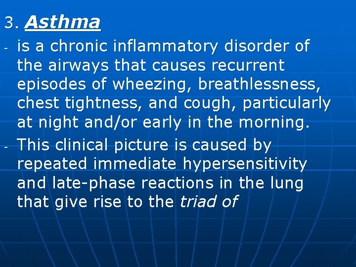 3. Asthma - is a chronic inflammatory disorder of the airways that causes recurrent