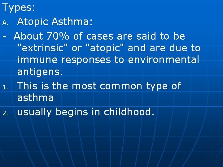 Types: A. Atopic Asthma: - About 70% of cases are said to be "extrinsic"