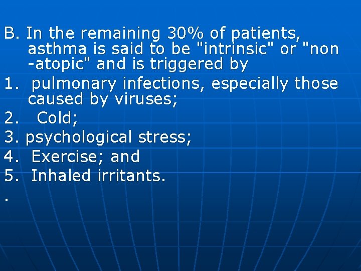B. In the remaining 30% of patients, asthma is said to be "intrinsic" or