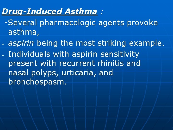 Drug-Induced Asthma : -Several pharmacologic agents provoke asthma, - aspirin being the most striking