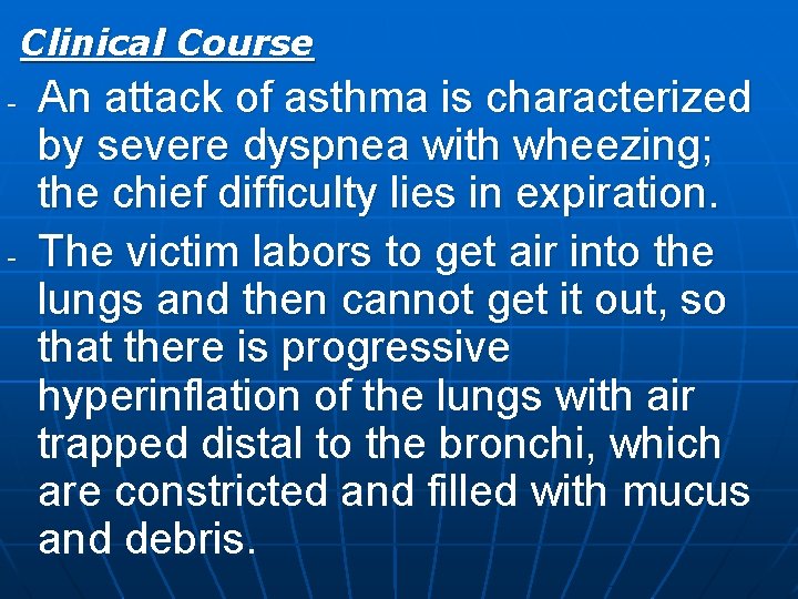 Clinical Course - - An attack of asthma is characterized by severe dyspnea with