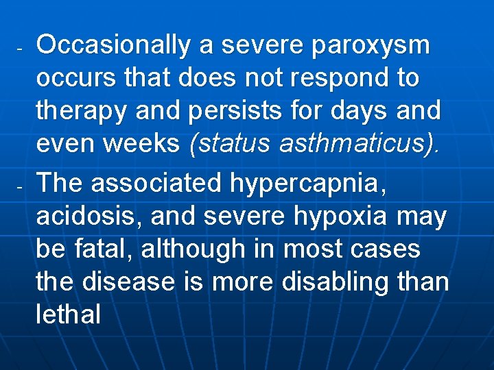 - - Occasionally a severe paroxysm occurs that does not respond to therapy and