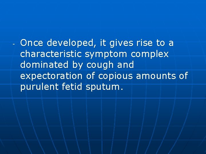 - Once developed, it gives rise to a characteristic symptom complex dominated by cough