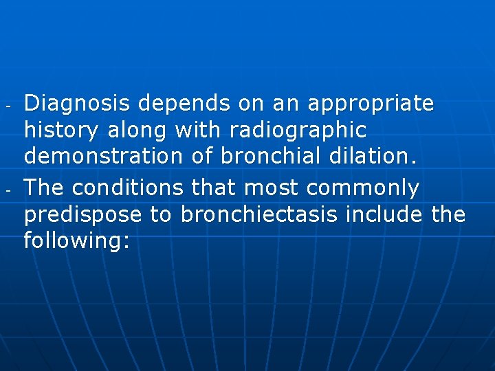 - - Diagnosis depends on an appropriate history along with radiographic demonstration of bronchial