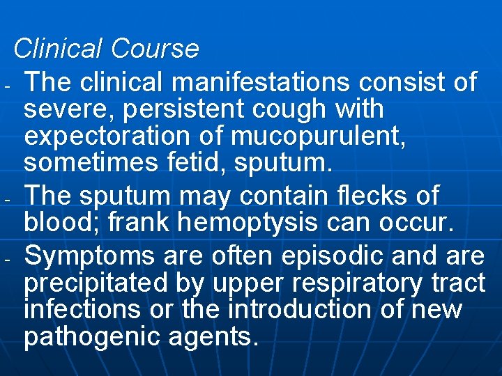 Clinical Course - The clinical manifestations consist of severe, persistent cough with expectoration of