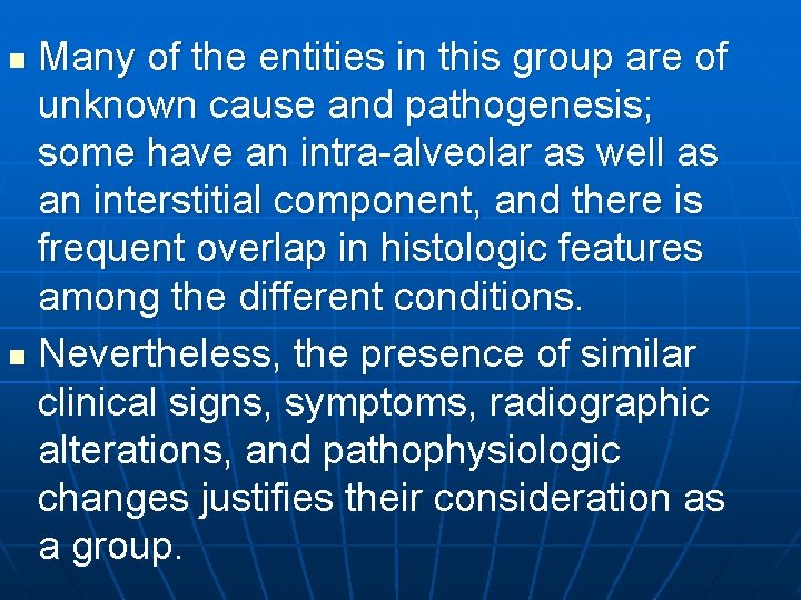 Many of the entities in this group are of unknown cause and pathogenesis; some