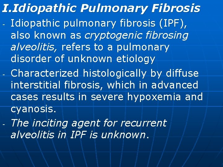 I. Idiopathic Pulmonary Fibrosis - - - Idiopathic pulmonary fibrosis (IPF), also known as