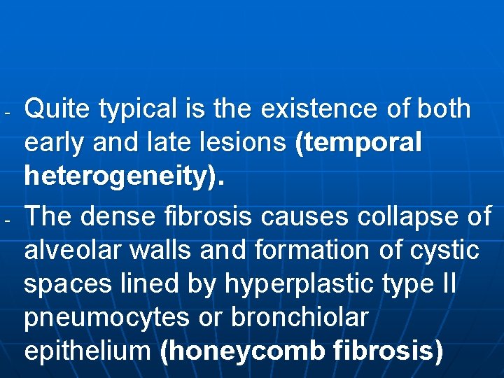 - - Quite typical is the existence of both early and late lesions (temporal