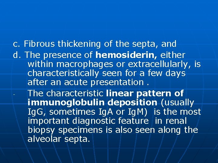 c. Fibrous thickening of the septa, and d. The presence of hemosiderin, either within