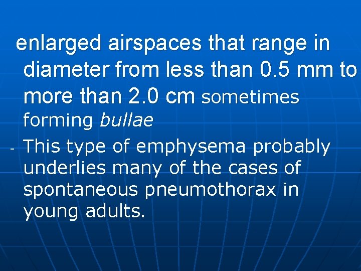 enlarged airspaces that range in diameter from less than 0. 5 mm to more