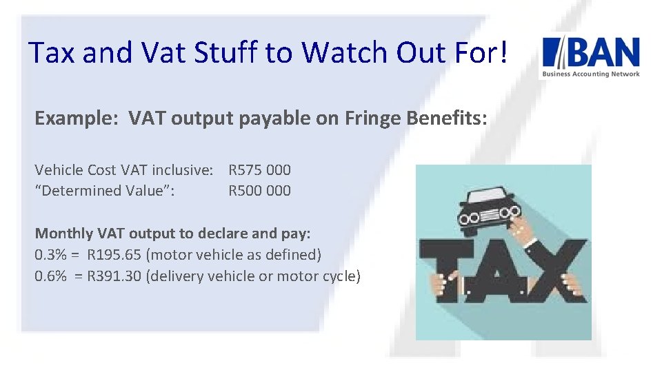 Tax and Vat Stuff to Watch Out For! Example: VAT output payable on Fringe