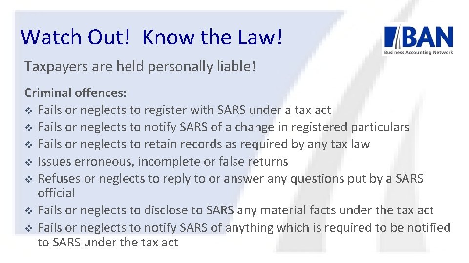 Watch Out! Know the Law! Taxpayers are held personally liable! Criminal offences: v Fails