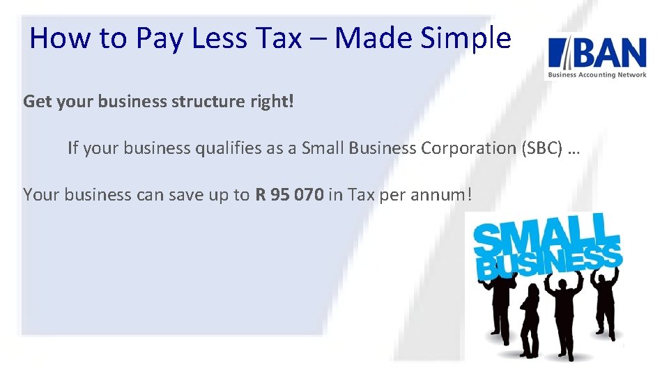 How to Pay Less Tax – Made Simple Get your business structure right! If