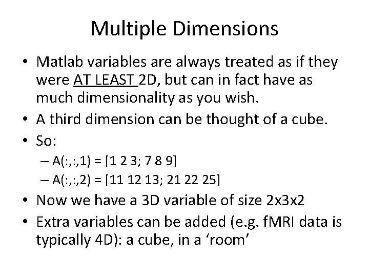 Multiple Dimensions • Matlab variables are always treated as if they were AT LEAST