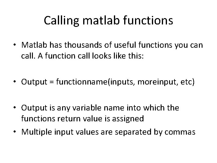 Calling matlab functions • Matlab has thousands of useful functions you can call. A