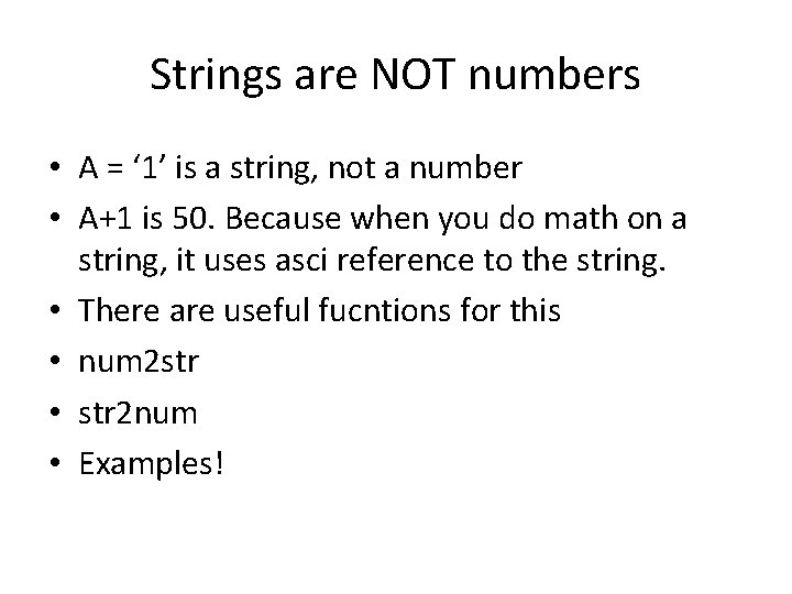 Strings are NOT numbers • A = ‘ 1’ is a string, not a