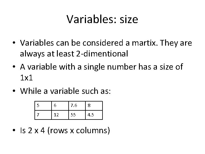 Variables: size • Variables can be considered a martix. They are always at least