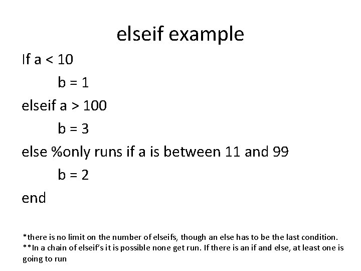 elseif example If a < 10 b=1 elseif a > 100 b=3 else %only