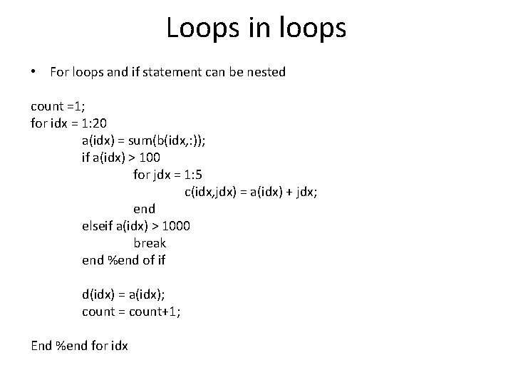 Loops in loops • For loops and if statement can be nested count =1;