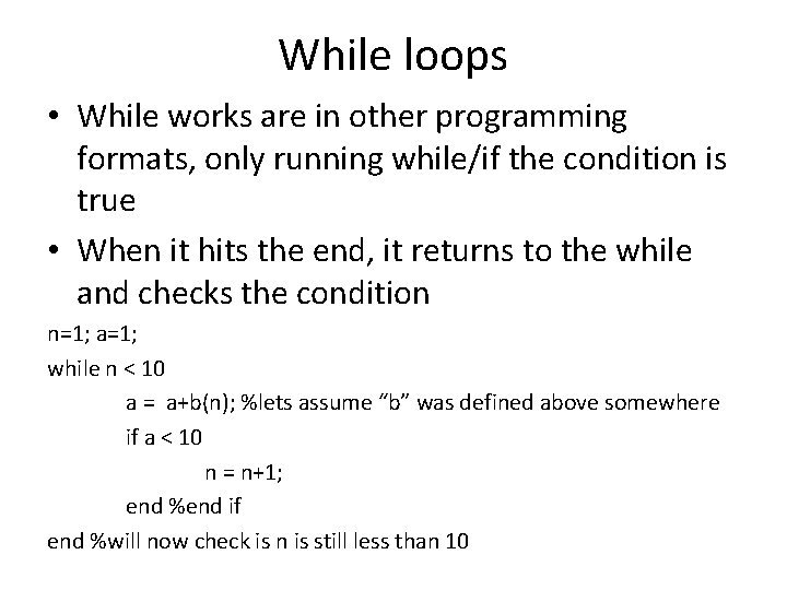 While loops • While works are in other programming formats, only running while/if the