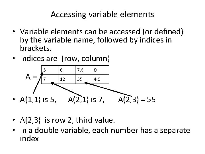 Accessing variable elements • Variable elements can be accessed (or defined) by the variable