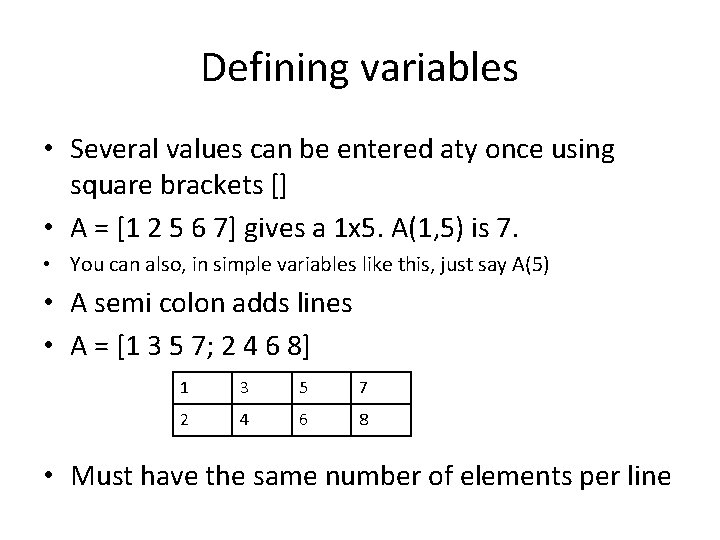 Defining variables • Several values can be entered aty once using square brackets []