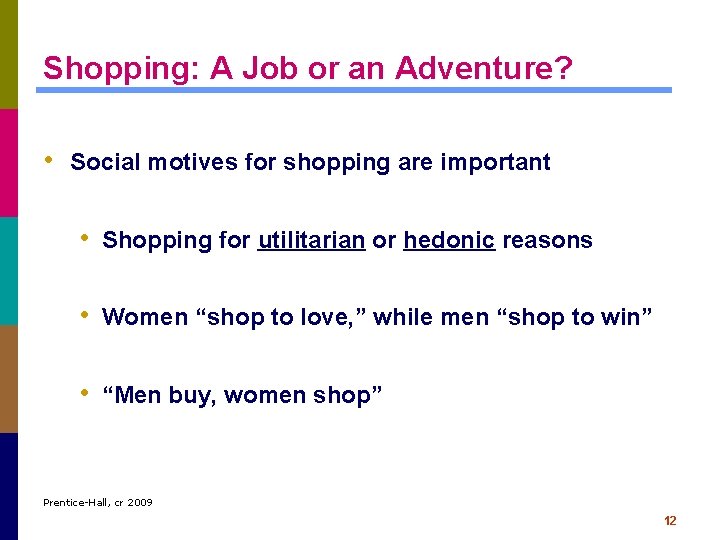 Shopping: A Job or an Adventure? • Social motives for shopping are important •