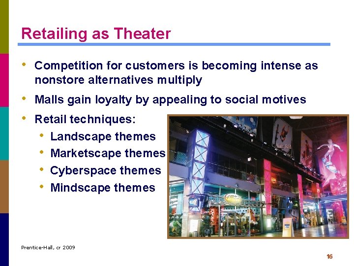 Retailing as Theater • Competition for customers is becoming intense as nonstore alternatives multiply