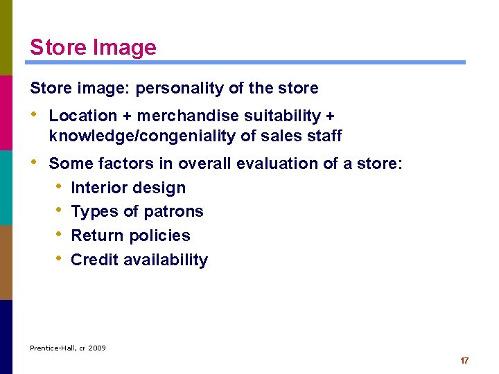 Store Image Store image: personality of the store • Location + merchandise suitability +