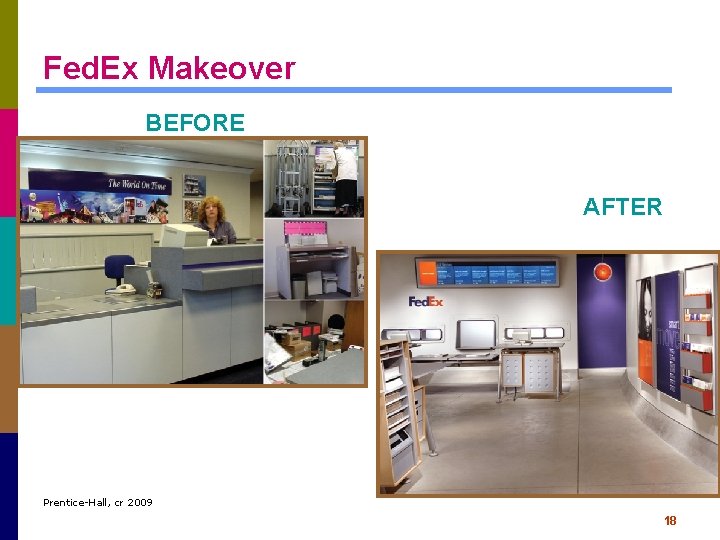 Fed. Ex Makeover BEFORE AFTER Prentice-Hall, cr 2009 18 