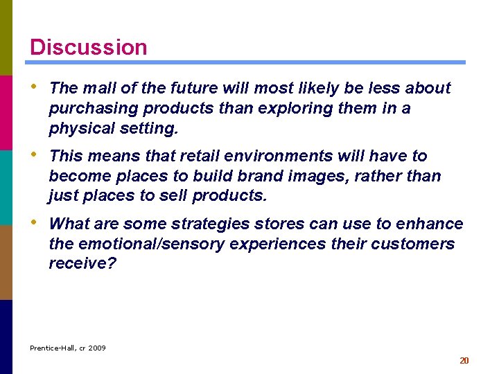 Discussion • The mall of the future will most likely be less about purchasing
