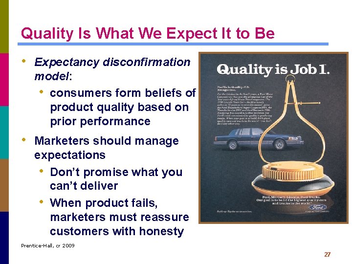 Quality Is What We Expect It to Be • Expectancy disconfirmation model: • consumers